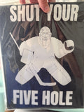 Shut Your Five Hole Goalie Tee